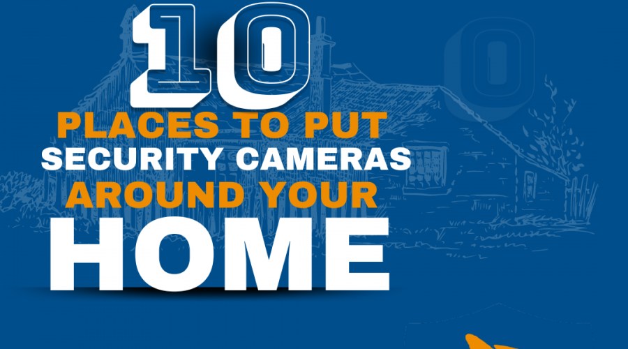 10 PLACES TO PUT SECURITY CAMERAS AROUND YOUR HOME